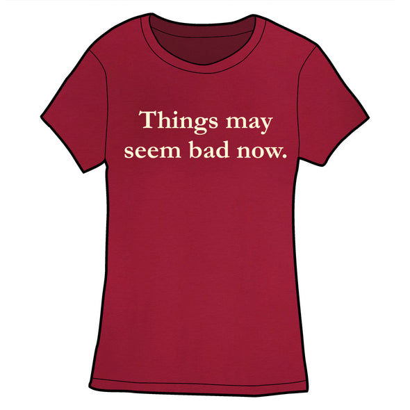 Things May Seem Bad Now Shirt Shirts Welcome to Night Vale Fitted Small