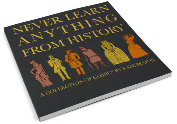 Never Learn Anything From History Book Books Kate Beaton