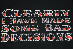 Clearly I Have Made Some Bad Decisions Shirt Shirts Jeph Jacques