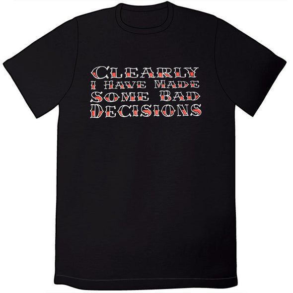 Clearly I Have Made Some Bad Decisions Shirt Shirts Jeph Jacques