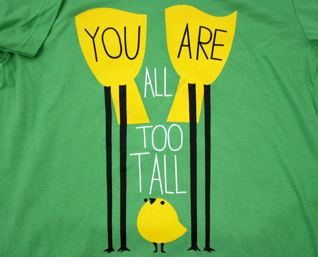 You Are All Too Tall Shirt *LAST CHANCE* Shirts John Allison