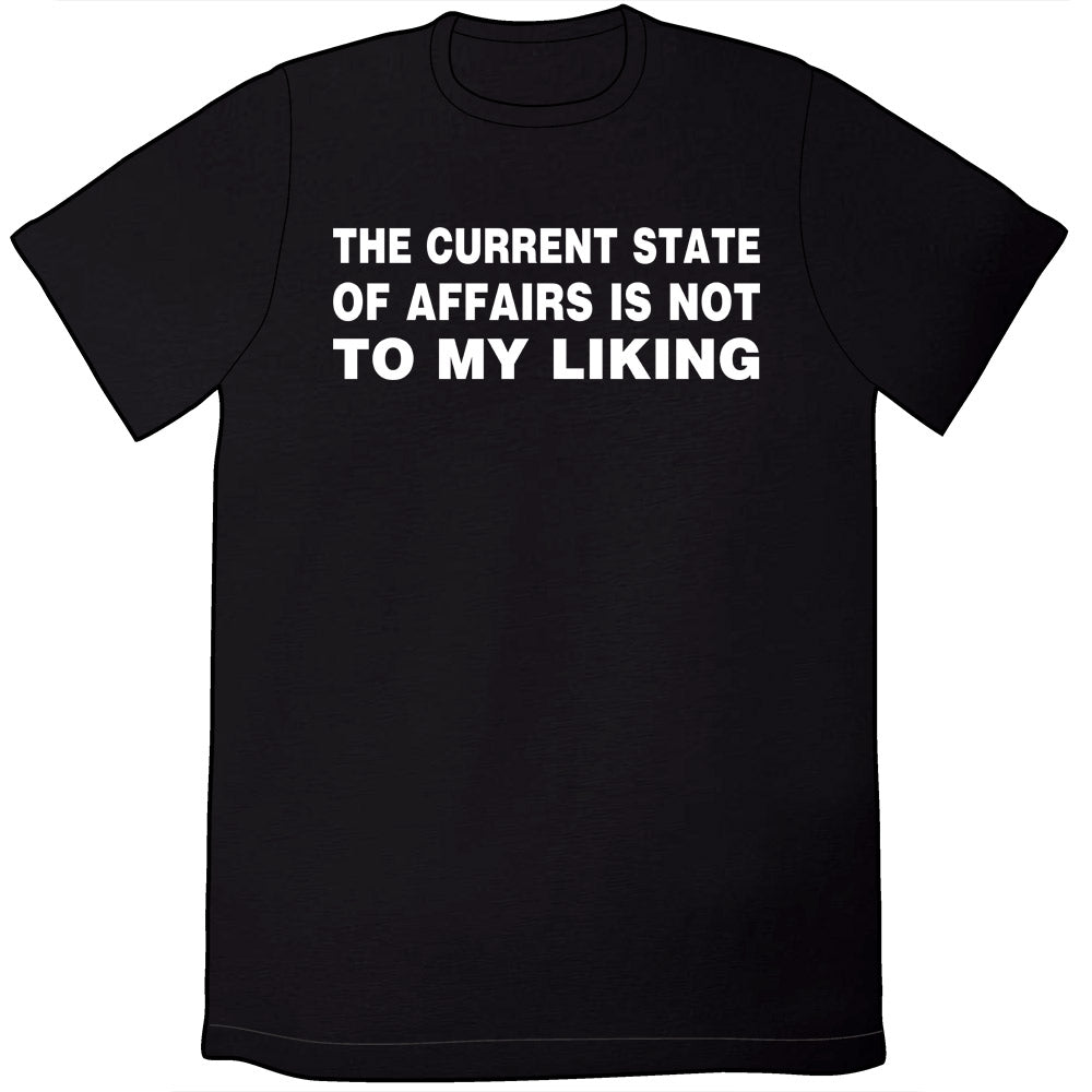 The Current State of Affairs Is Not to My Liking Shirt Shirts Tom Tomorrow Mens/Unisex Small