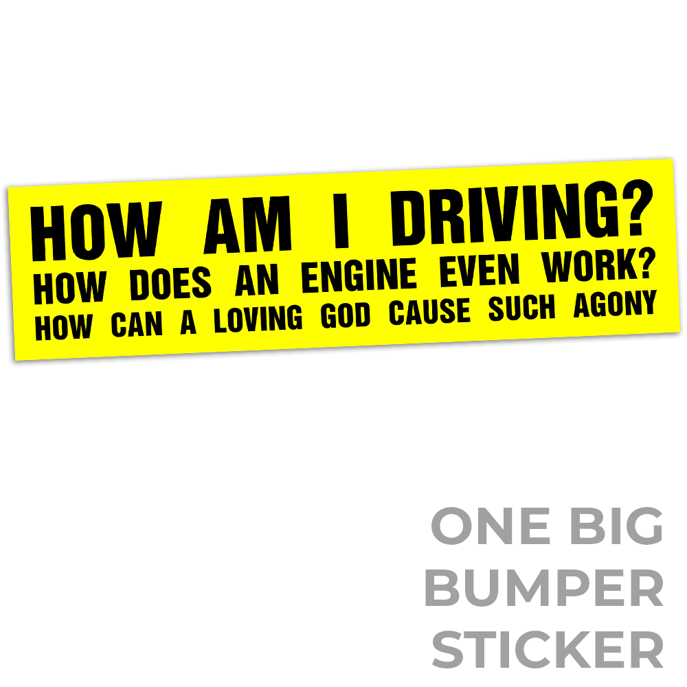 How Am I Driving Stickers and Magnets Stickers Jeffrey Rowland One Big Bumper Sticker